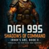 Digi 995: Shadows of Command – Rook Dalton’s Arc, Book 1 (Prequel to the Digi 995 Series)